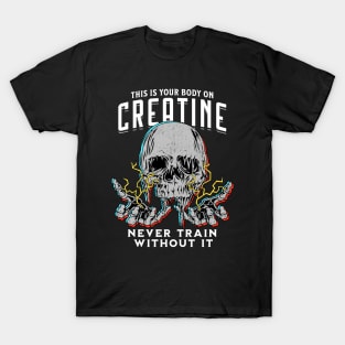 Your Body on Creatine Drk T-Shirt